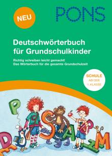 PONS Deutschwörterbuch für Grundschulkinder Richtig schreiben leicht gemacht! Das Wörterbuch für die gesamte Grundschulzeit Schule ab der 1. Klasse