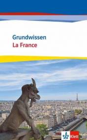 Grundwissen La France - Oberstufe Klasse 11/12 (G8) Klasse 12/13 (G9)