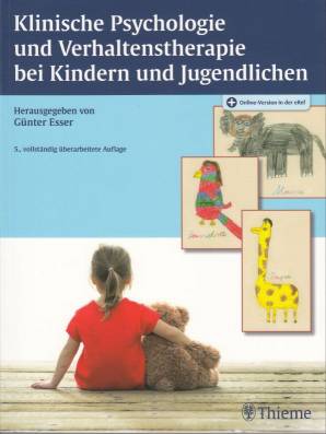 Klinische Psychologie und Verhaltenstherapie bei Kindern und Jugendlichen 5., vollständig überarbeitete Auflage