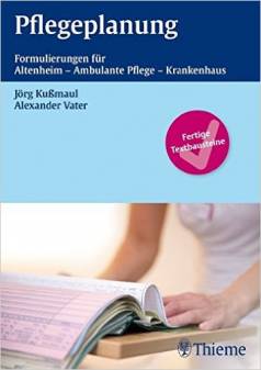 Pflegeplanung Formulierungen für Altenheim - Ambulante Pflege - Krankenhaus Fertige Textbausteine