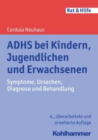 ADHS bei Kindern, Jugendlichen und Erwachsenen Symptome, Ursachen, Diagnose und Behandlung 4., überarbeitete und erweiterte Auflage 2016