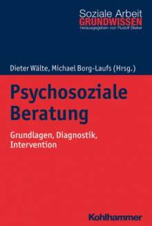 Psychosoziale Beratung Grundlagen, Diagnostik, Intervention