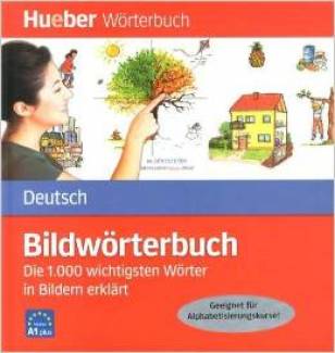Bildwörterbuch Deutsch Die 1000 wichtigsten Wörter in Bildern erklärt Wörterbuch. Geeignet für Alphabetisierungskurse! Niveau A1 plus