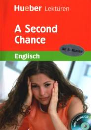 A Second Chance  Englisch
Ab 8. Klasse 
with audio CD