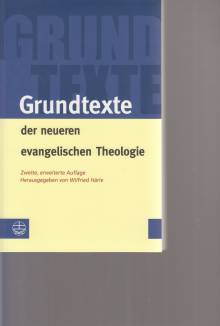 Grundtexte der neueren evangelischen Theologie  2., verb. u. erw. Auflage 2012