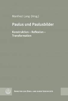 Paulus und Paulusbilder Konstruktion - Reflexion - Transformation