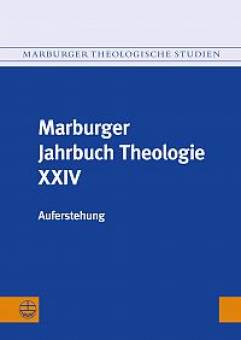 Marburger Jahrbuch Theologie XXIV: Auferstehung