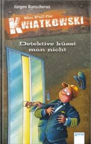 Detektive küsst man nicht  Ein Fall für Kwiatkowski