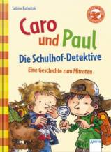 Caro und Paul - Die Schulhausdetektive Eine Geschichte zum Mitraten