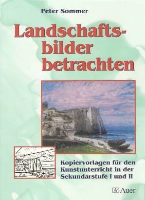 Landschaftsbilder betrachten Kopiervorlagen für den Kunstunterricht in der Sekundarstufe I und II