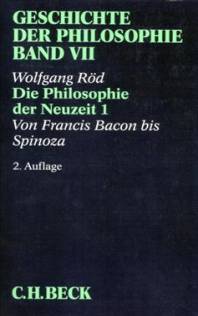 Geschichte der Philosophie, Band VII: Die Philosophie der Neuzeit 1 von Francis Bacon bis Spinoza 2., verbesserte und ergänzte Auflage 1999