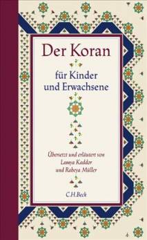 Der Koran für Kinder und Erwachsene  Übersetzt und erläutert von Lamya Kaddor und Rabeya Müller. 
Mit Ornamenten von Karl Schlamminger
