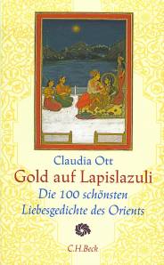 Gold auf Lapislazuli Die 100 schönsten Liebesgedichte des Orients
