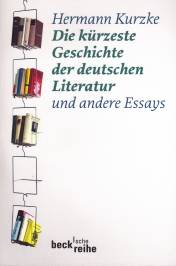 Die kürzeste Geschichte der deutschen Literatur und andere Essays