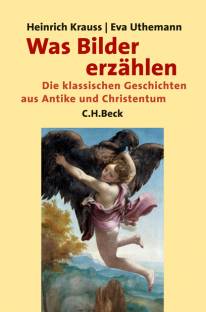 Was Bilder erzählen Die klassischen Geschichten aus Antike und Christentum in der abendländischen Malerei 6., durchgesehene Auflage 2011 (1. Aufl. 1987)