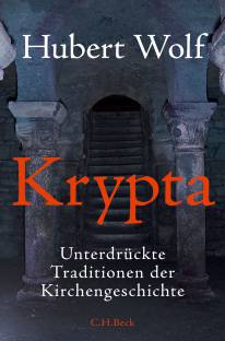 Krypta Unterdrückte Traditionen der Kirchengeschichte 2. Auflage 2015
