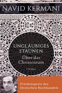 Ungläubiges Staunen Über das Christentum  13. Aufl.