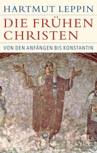 Die frühen Christen Von den Anfängen bis Konstantin
