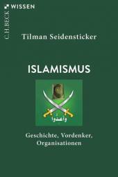 Islamismus Geschichte, Vordenker, Organisationen 5., vollständig überarbeitete Auflage 2023 (1. Aufl. 2014)