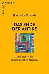Das Ende der Antike Geschichte des spätrömischen Reiches 6., durchgesehene und erweiterte Auflage 2023 (1. Aufl. 2001)