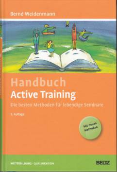 Handbuch Active Training Die besten Methoden für lebendige Seminare 3. Auflage
Mit neuen Methoden