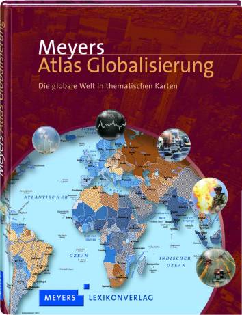 Meyers Atlas Globalisierung Die globale Welt in thematischen Karten