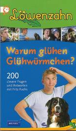 Löwenzahn - Warum glühen Glühwürmchen? 200 clevere Fragen und Antworten mit Fritz Fuchs