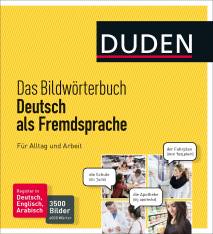 Duden - Das Bildwörterbuch: Deutsch als Fremdsprache Für Alltag und Arbeit - 3500 Bilder und 6000 Wörter