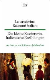 Die kleine Kassiererin - La cassierina Italienische Erzählungen aus dem 19. und frühen 20. Jahrhundert - Racconti italiani Übersetzt von Sabine Schneider

5. Aufl.