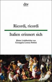 Ricordi, ricordi - Italien erinnert sich  Kleine Lokalberichte 3. Aufl. 2007 / 1. Aufl. 2000

Illustriert von Louise Oldenbourg
dtv zweisprachig
erzählt und übersetzt von Giuseppina Lorenz-Perfetti