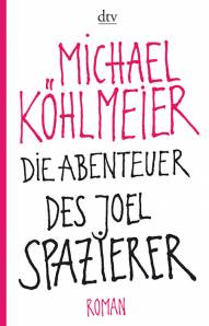 Die Abenteuer des Joel Spazierer - Roman  3. Aufl.