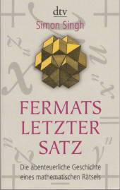 Fermats letzter Satz Die abendteurliche Geschichte eines mathematischen Rätsels