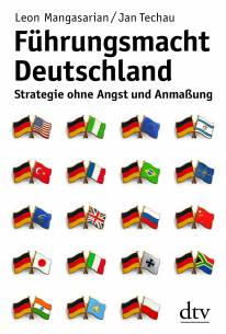Führungsmacht Deutschland Strategie ohne Angst und Anmaßung