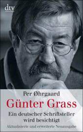 Günter Grass Ein deutscher Schriftsteller wird besichtigt Aktualisierte und erweiterte Taschenbuchausgabe
Aus dem Dänischen von Christoph Bartmann