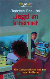 Jagd im Internet Ein Computerkrimi aus der Level 4-Serie 4. Aufl. 2006 / 1. Aufl. 2003