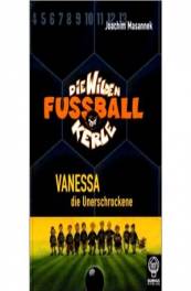 Vanessa die Unerschrockene  Die Wilden Fußballkerle Band 3