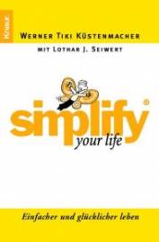 Simplify your Life Einfacher und glücklicher leben Der Bestseller erstmals im Taschenbuch