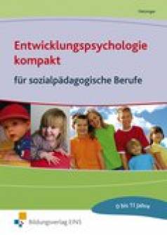 Entwicklungspsychologie kompakt  für sozialpädagogische Berufe 0 bis 11 Jahre