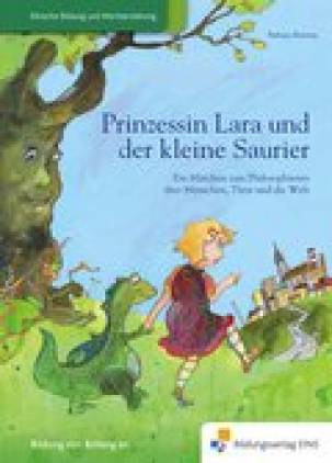 Prinzessin Lara und der kleine Saurier Ein Märchen zum Philosophieren über Menschen, Tiere und die Welt