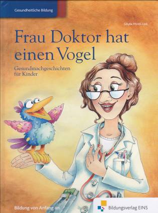 Frau Doktor hat einen Vogel: Gesundmachgeschichten für Kinder Vorlesebuch