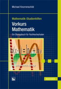 Vorkurs Mathematik Ein Übungsbuch für Fachhochschulen 4., aktualisierte Auflage 2013