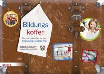 Bildungskoffer NRW Praxismaterialien zu den Bildungsgrundsätzen Ministerium für Kinder, Familie, Flüchtlinge und Integration des Landes Nordrhein-Westfalen