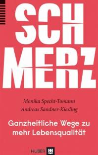 Schmerz Ganzheitliche Wege zu mehr Lebensqualität 2., überarb. Aufl. 2014