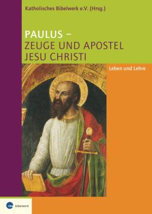 Paulus - Zeuge und Apostel Jesu Christi Leben und Lehre 2. Aufl.