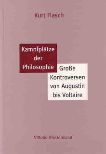 Kampfplätze der Philosophie Große Kontroversen von Augustin bis Voltaire