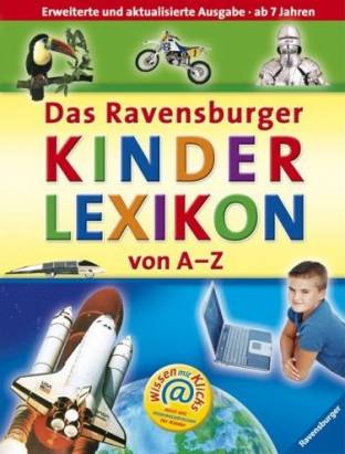 Das Ravensburger Kinderlexikon von A-Z Erweiterte und aktualisierte Auflage- ab 7 Jahren Wissen mit Klicks
Jetzt mit Internetadressen für Kinder