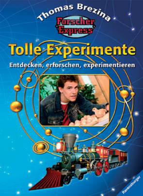 Forscherexpress Tolle Experimente & Die besten Experimente Entdecken, erforschen, experimentieren