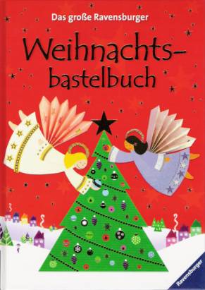 Das große Ravensburger Weihnachtsbastelbuch