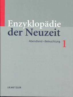 Enzyklopädie der Neuzeit. Band 1: Abendland - Beleuchtung