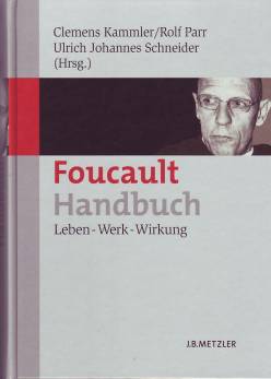 Foucault - Handbuch Leben - Werk - Wirkung Unter Mitarbeit von Elke Reinhardt-Becker